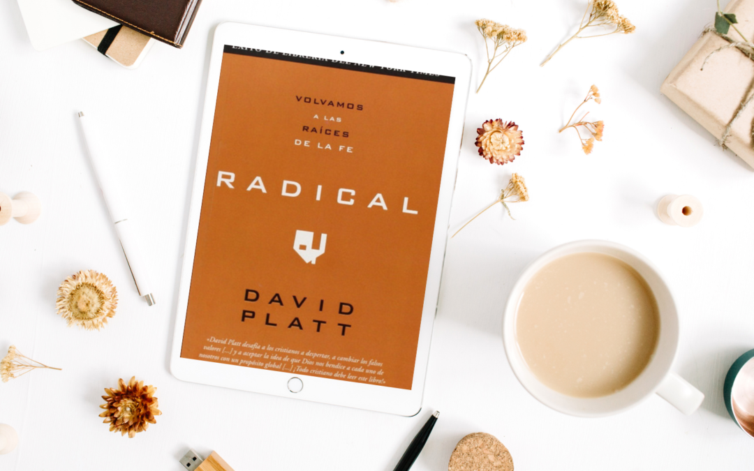Decisiones desafiantes: Reseña de «Radical» por David Platt